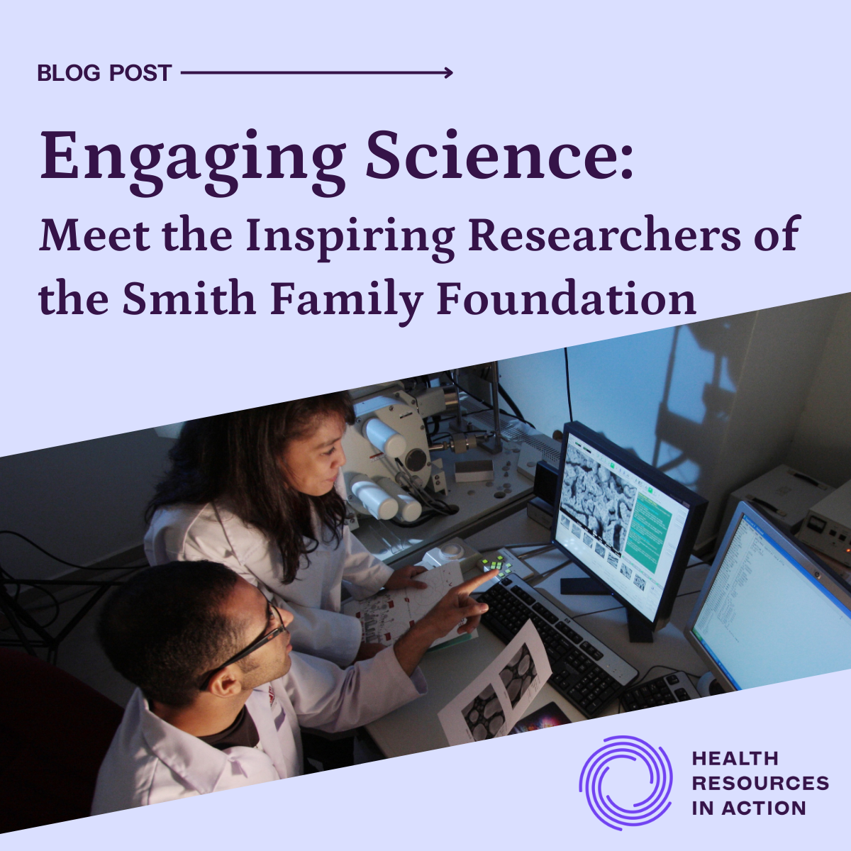 Purple box with inlaid image of two researchers looking at a computer screen, with text: Blog post - Engaging Science: Meet the Inspiring Researchers of the Smith Family Foundation. By .
