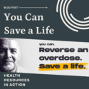 A man with a gentle smile with text: Blog post - You Can Save a Life. Reverse an overdose. Save a life. .